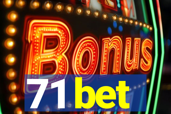 71 bet